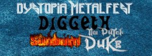 Dystopia Metalfest with Diggeth, Sunburn, The Dutch Duke @ Walhalla, Achter De Muren @ Walhalla, Achter De Muren